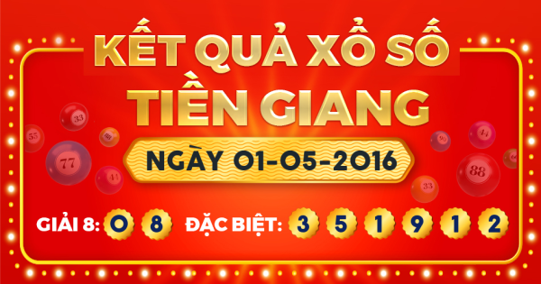 Kết quả xổ số Tiền Giang ngày 1/5/2016