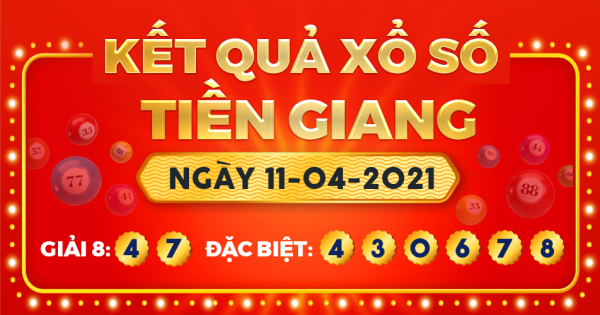 Kết quả xổ số Tiền Giang ngày 11/4/2021
