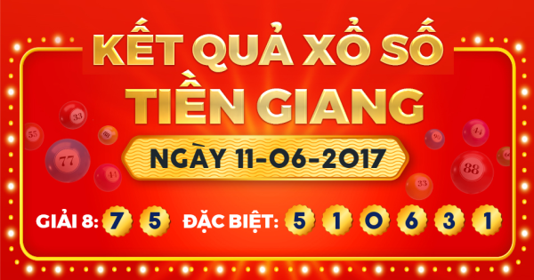 Kết quả xổ số Tiền Giang ngày 11/6/2017