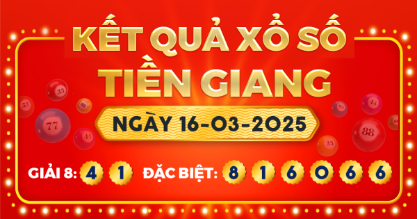 Kết quả xổ số Tiền Giang ngày 16/3/2025