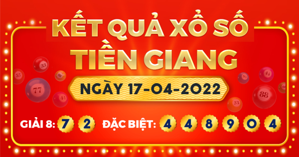 Kết quả xổ số Tiền Giang ngày 17/4/2022