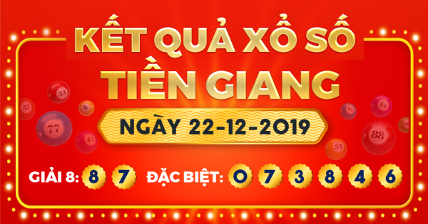 Kết quả xổ số Tiền Giang ngày 22/12/2019