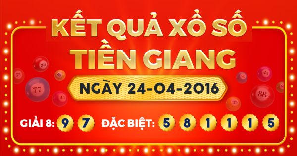 Kết quả xổ số Tiền Giang ngày 24/4/2016
