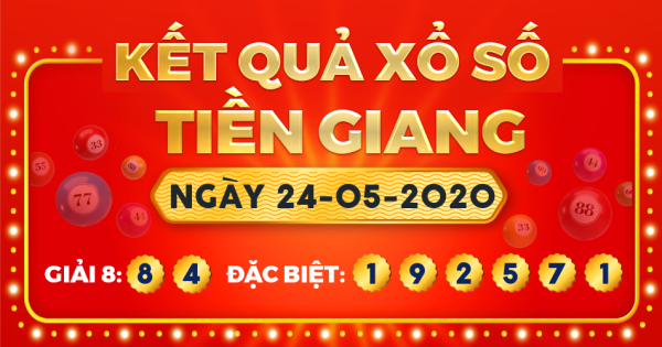 Kết quả xổ số Tiền Giang ngày 24/5/2020