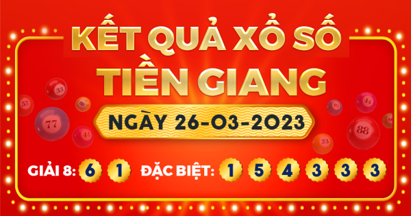 Kết quả xổ số Tiền Giang ngày 26/3/2023