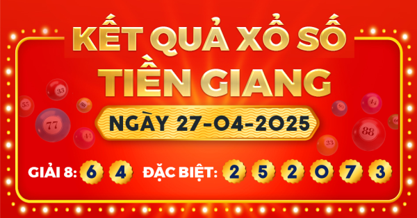 Kết quả xổ số Tiền Giang ngày 27/4/2025