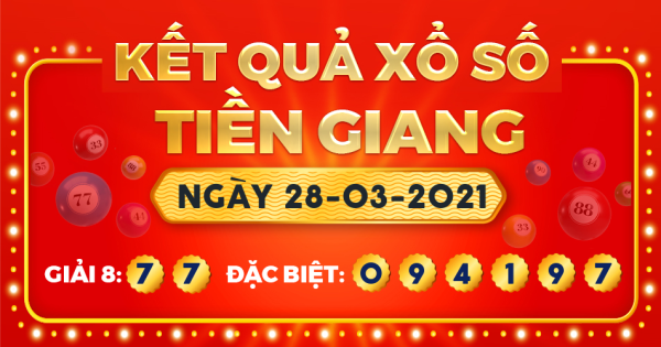 Kết quả xổ số Tiền Giang ngày 28/3/2021