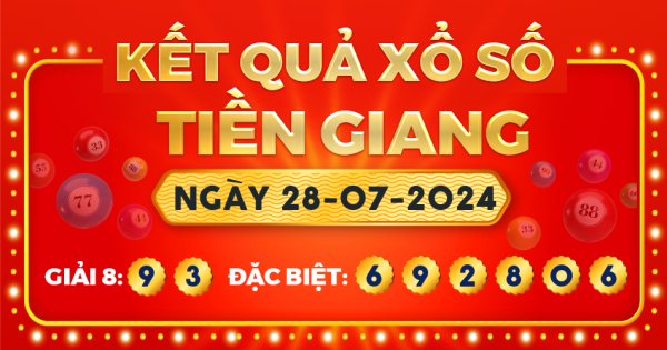 Kết quả xổ số Tiền Giang ngày 28/7/2024