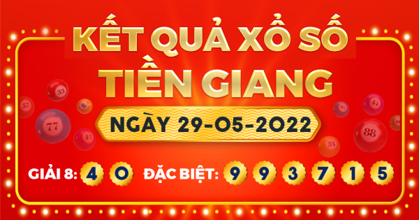Kết quả xổ số Tiền Giang ngày 29/5/2022