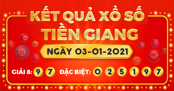Kết quả xổ số Tiền Giang ngày 3/1/2021