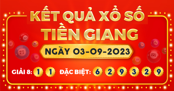 Kết quả xổ số Tiền Giang ngày 3/9/2023