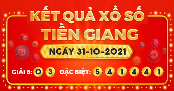 Kết quả xổ số Tiền Giang ngày 31/10/2021