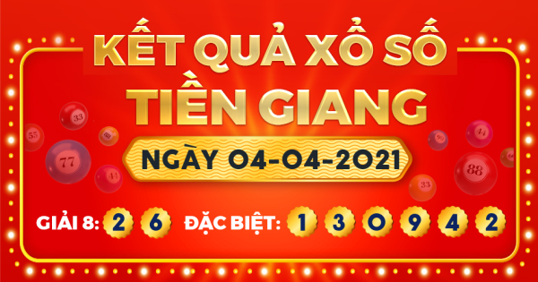 Kết quả xổ số Tiền Giang ngày 4/4/2021