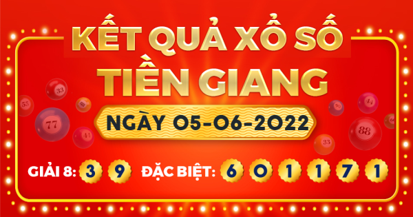 Kết quả xổ số Tiền Giang ngày 5/6/2022