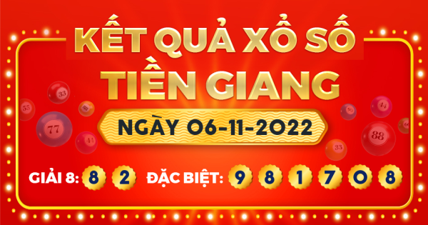 Kết quả xổ số Tiền Giang ngày 6/11/2022