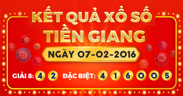 Kết quả xổ số Tiền Giang ngày 7/2/2016