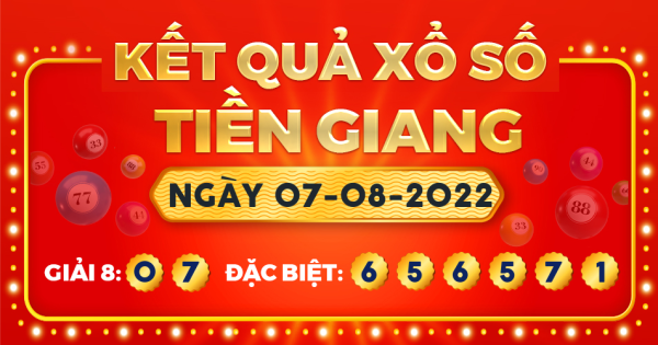 Kết quả xổ số Tiền Giang ngày 7/8/2022