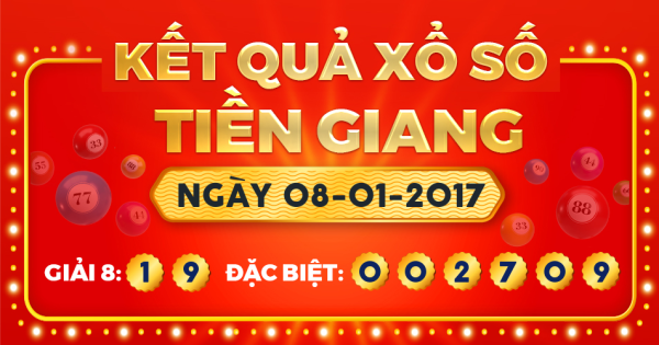 Kết quả xổ số Tiền Giang ngày 8/1/2017