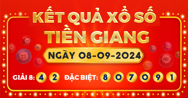 Kết quả xổ số Tiền Giang ngày 8/9/2024