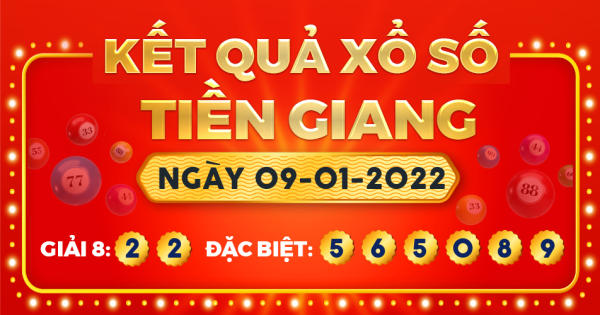 Kết quả xổ số Tiền Giang ngày 9/1/2022