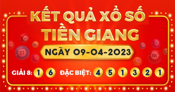 Kết quả xổ số Tiền Giang ngày 9/4/2023